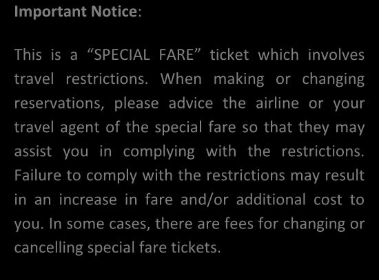 restriction data entry. In addition it is recommended by IATA to give the passenger a notice similar the one below: Important Notice: This is a SPECIAL FARE ticket which involves travel restrictions.