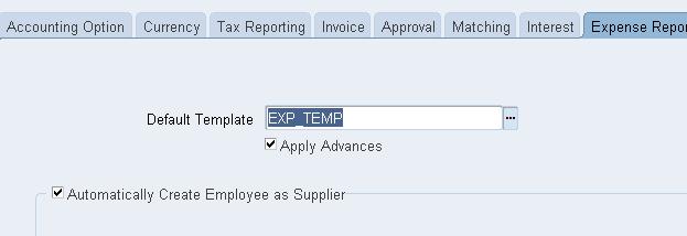 Template الذى انشاءناه ك Default فى ال Expense Report Tap :Apply Advances السماح بعمل دفعات مقدمه للموظف :Automatically Create Employee as