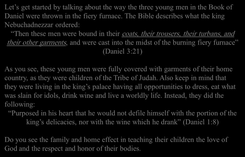Let s get started by talking about the way the three young men in the Book of Daniel were thrown in the fiery furnace.