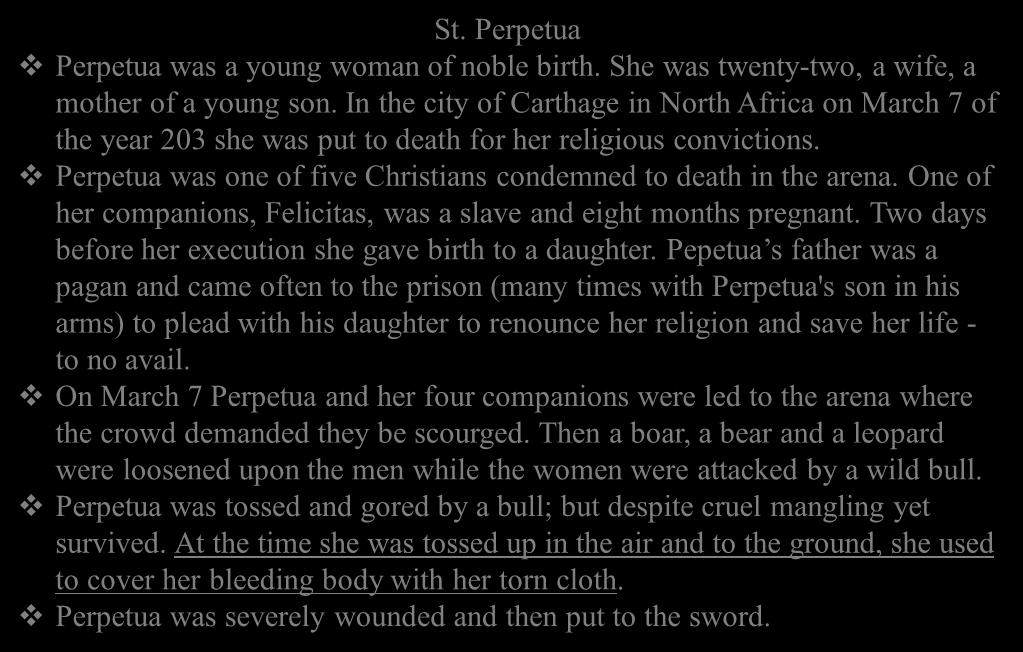 St. Perpetua Perpetua was a young woman of noble birth. She was twenty-two, a wife, a mother of a young son.