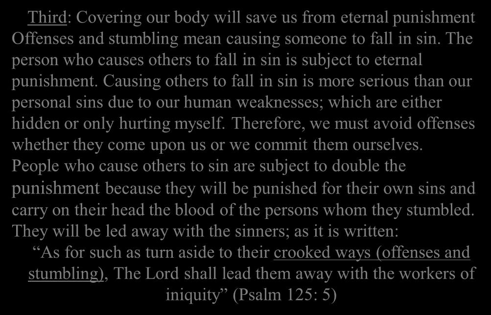 Third: Covering our body will save us from eternal punishment Offenses and stumbling mean causing someone to fall in sin. The person who causes others to fall in sin is subject to eternal punishment.