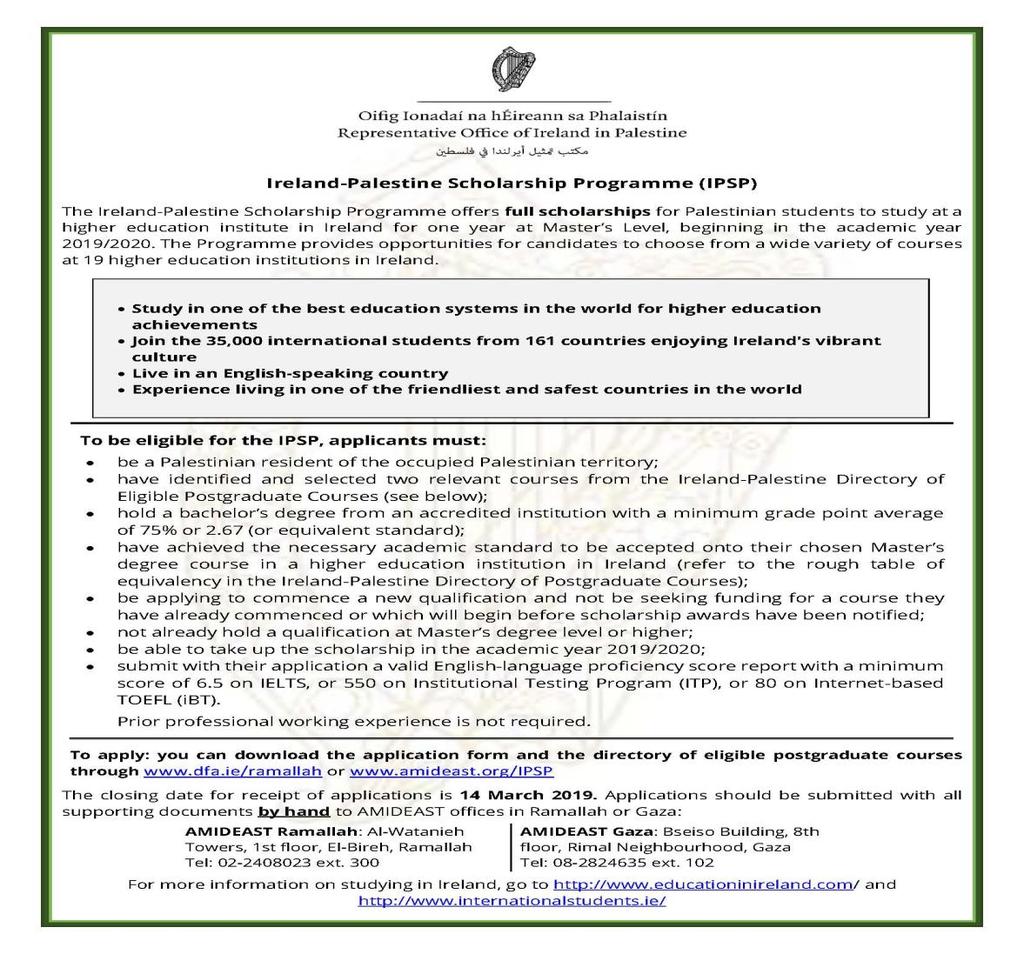 Call for applications: Ireland-Palestine Scholarship Programme 2019/2020 offers full scholarships in Ireland for one year at Master s Level, beginning in the academic year 2019/2020.