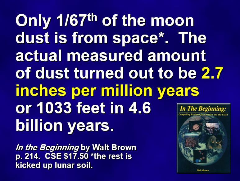 3 فالعينة التي احضروها اثبتت ايضا ان معظم الغبار الذي على القمر رغم انه فقط من مليمتر سم الي 0 هو ليس من الفضاء ولكن من سطح القمر نفسه بل وجد مقياس الترسب السنوي علي سطح القمر بناء على األجهزة وجد ان